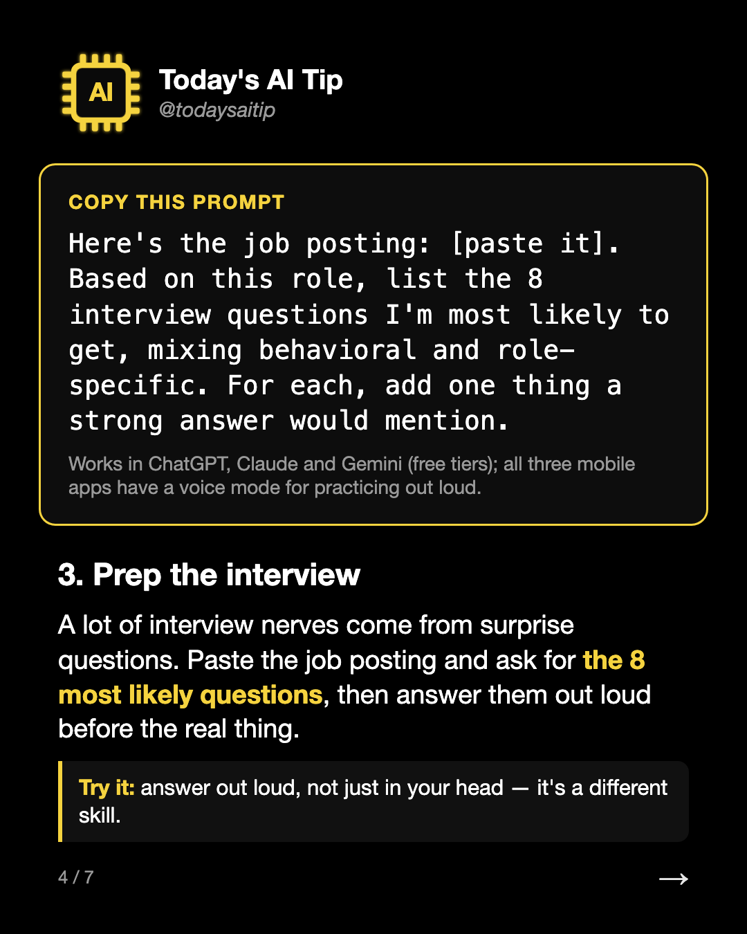 3. Prep the interview. A lot of interview nerves come from surprise questions. Paste the job posting and ask for the 8 most likely questions, then answer them out loud before the real thing.