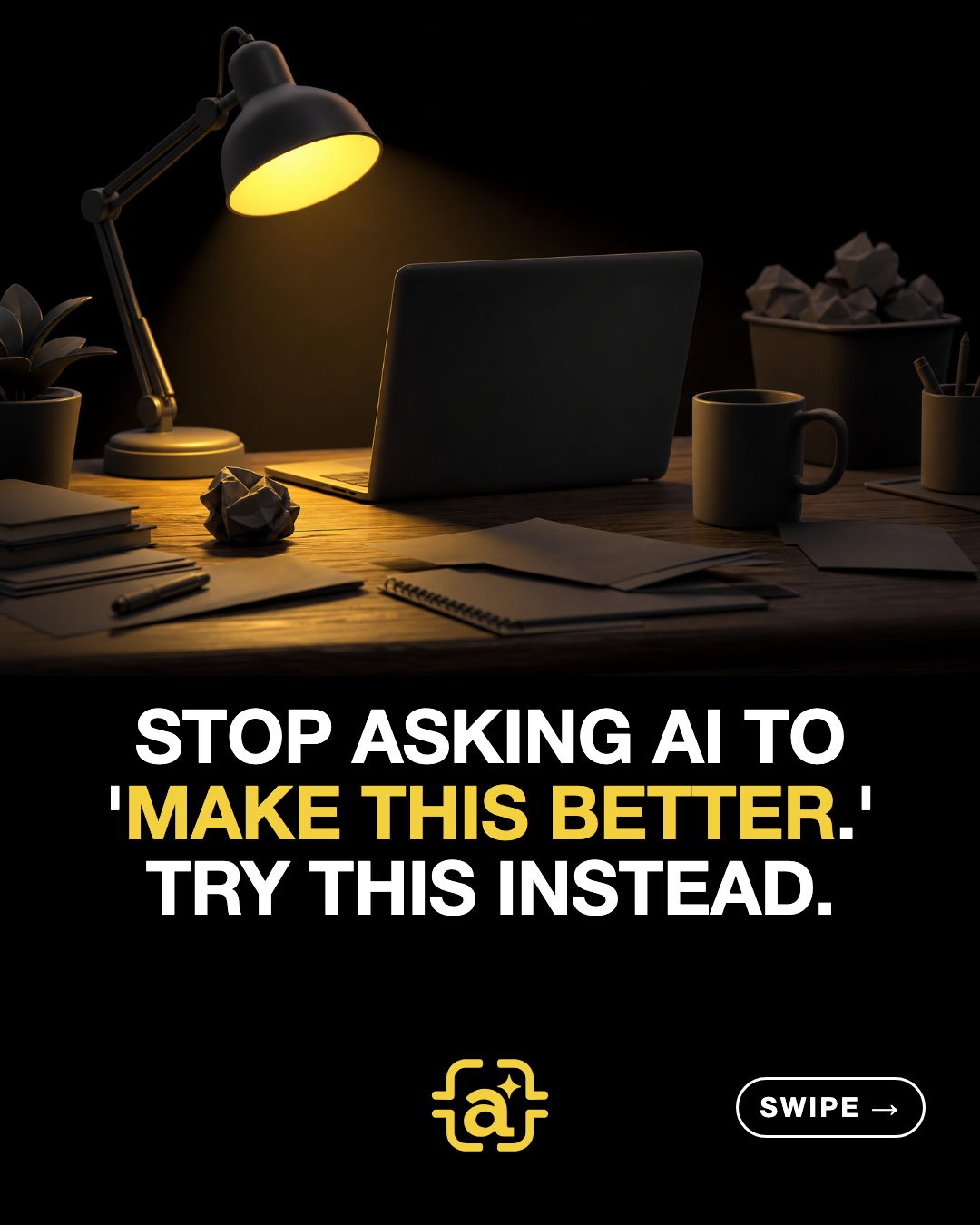 Stop asking AI to 'make this better.' Try this instead.