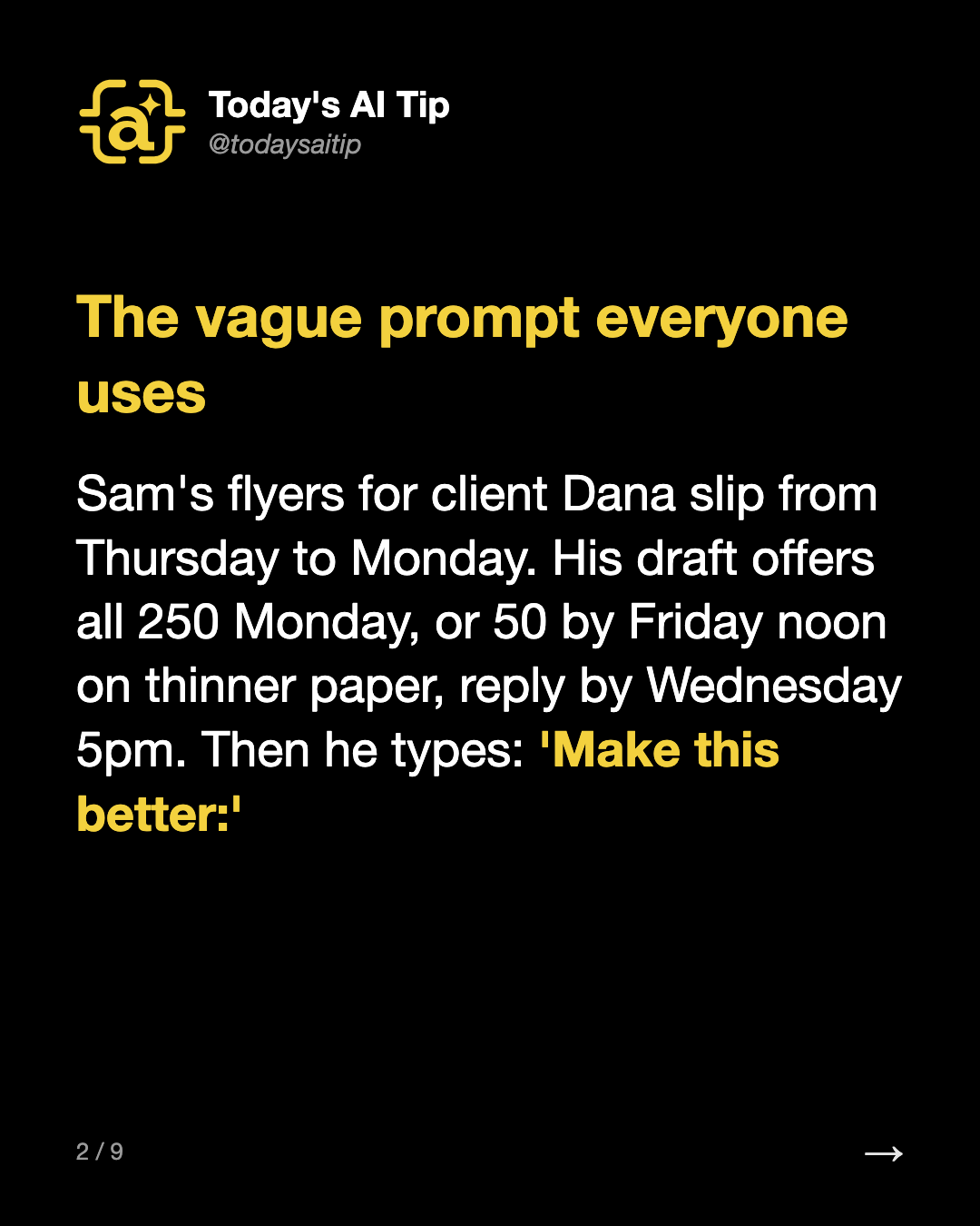 The vague prompt everyone uses. Sam's flyers for client Dana slip from Thursday to Monday. His draft offers all 250 Monday, or 50 by Friday noon on thinner paper, reply by Wednesday 5pm. Then he types: 'Make this better:'