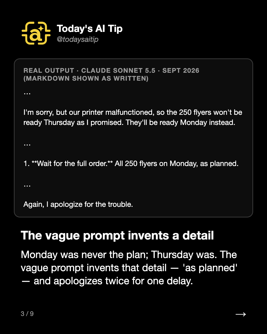 The vague prompt invents a detail. Monday was never the plan; Thursday was. The vague prompt invents that detail — 'as planned' — and apologizes twice for one delay.
