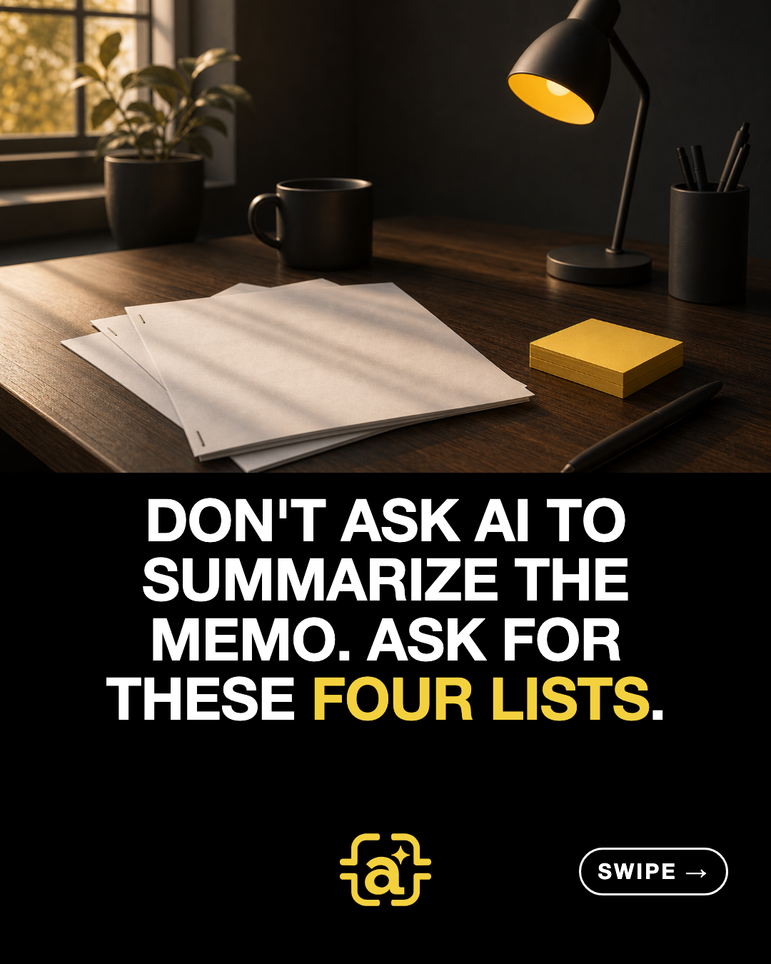 Don't ask AI to summarize the memo. Ask for these four lists.
