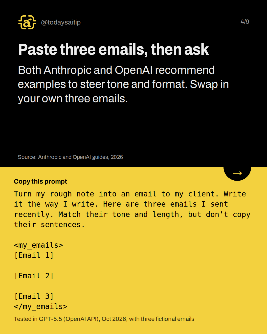 Paste three emails, then ask. Both Anthropic and OpenAI recommend examples to steer tone and format. Swap in your own three emails.