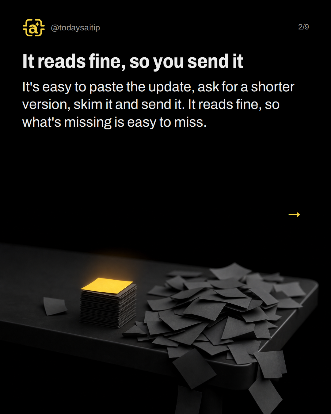 It reads fine, so you send it. It's easy to paste the update, ask for a shorter version, skim it and send it. It reads fine, so what's missing is easy to miss.
