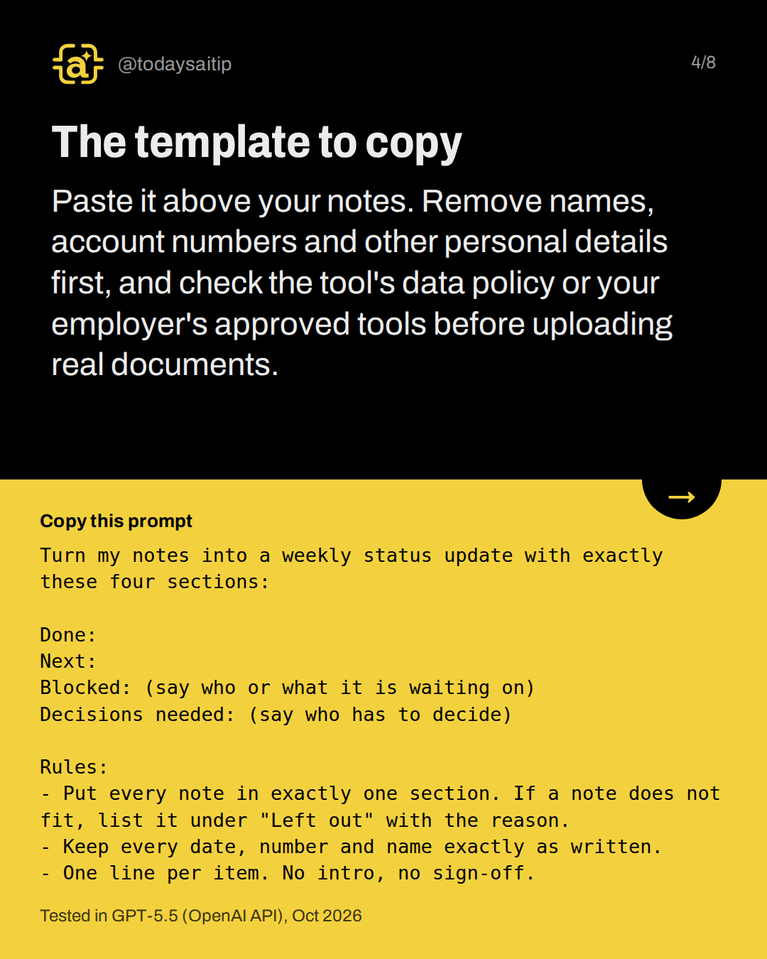 The template to copy. Paste it above your notes. Remove names, account numbers and other personal details first, and check the tool's data policy or your employer's approved tools before uploading real documents.