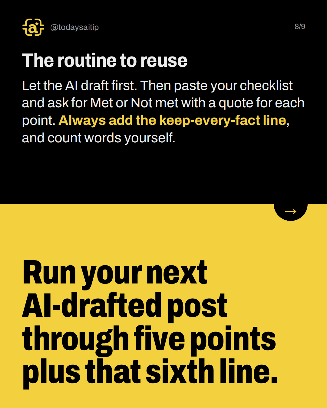 The routine to reuse. Let the AI draft first. Then paste your checklist and ask for Met or Not met with a quote for each point. Always add the keep-every-fact line, and count words yourself.