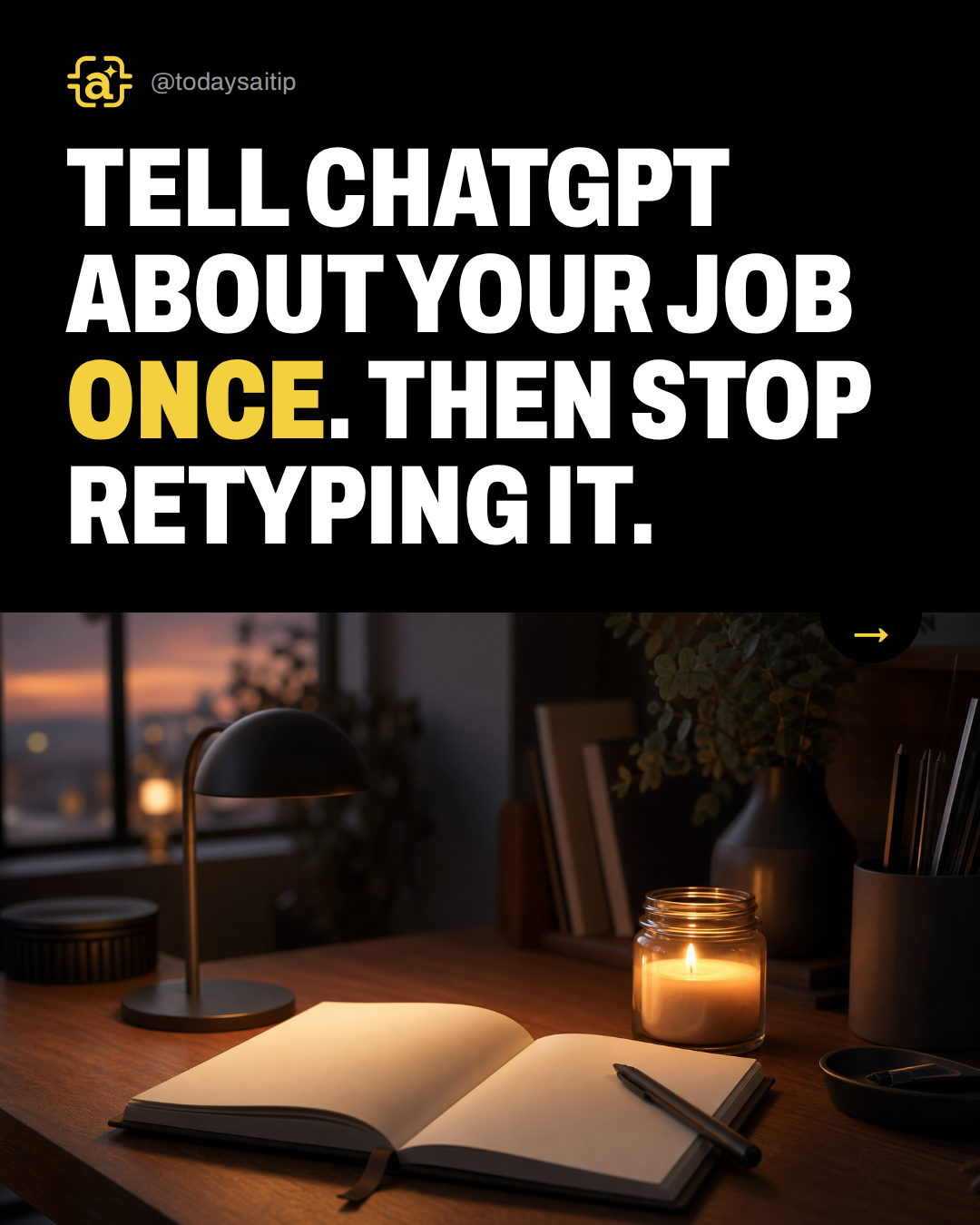 Tell ChatGPT about your job once. Then stop retyping it.
