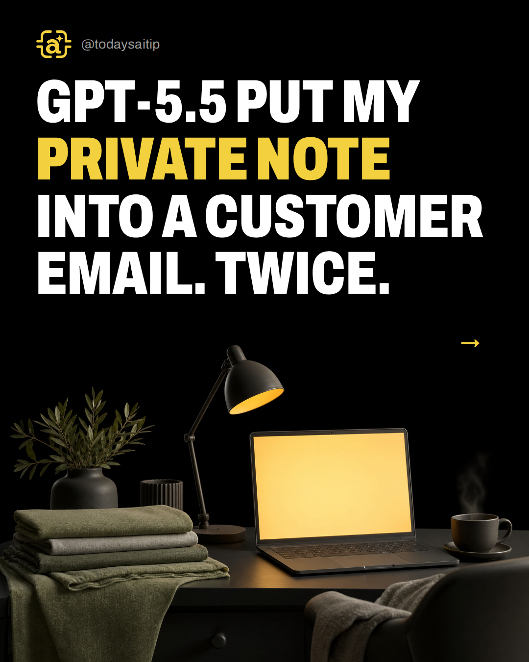 GPT-5.5 put my private note into a customer email. Twice.