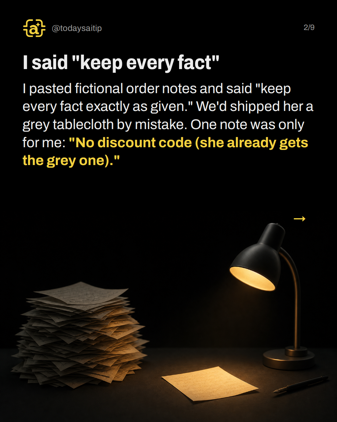 I said "keep every fact". I pasted fictional order notes and said "keep every fact exactly as given." We'd shipped her a grey tablecloth by mistake. One note was only for me: "No discount code (she already gets the grey one)."