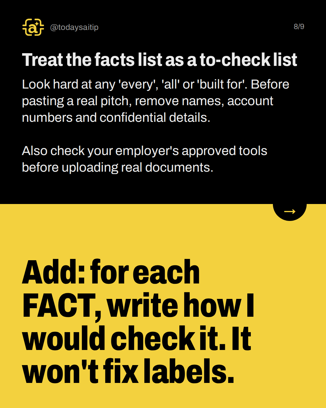 Treat the facts list as a to-check list. Look hard at any 'every', 'all' or 'built for'. Before pasting a real pitch, remove names, account numbers and confidential details. Also check your employer's approved tools before uploading real documents.
