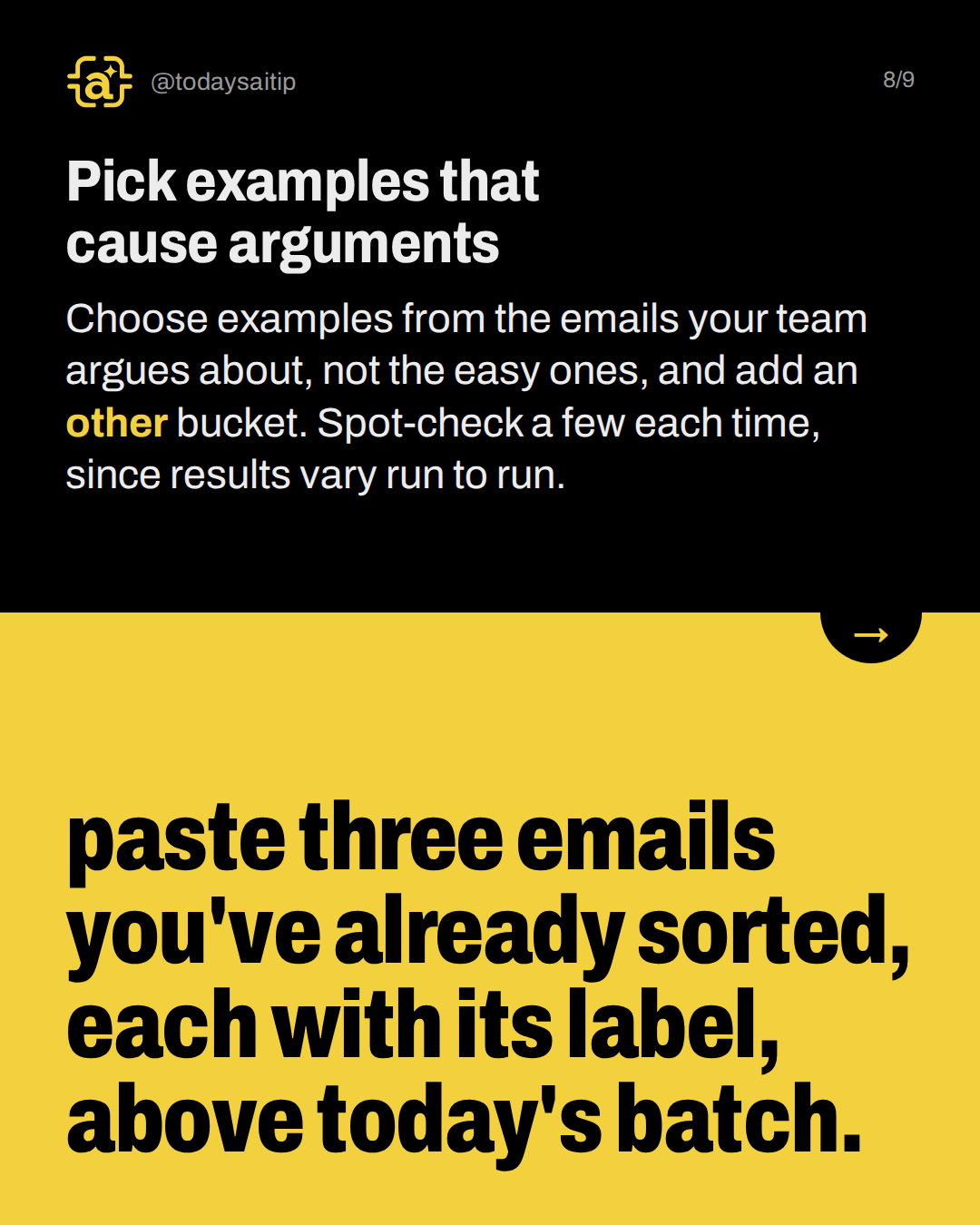 Pick examples that cause arguments. Choose examples from the emails your team argues about, not the easy ones, and add an other bucket. Spot-check a few each time, since results vary run to run.