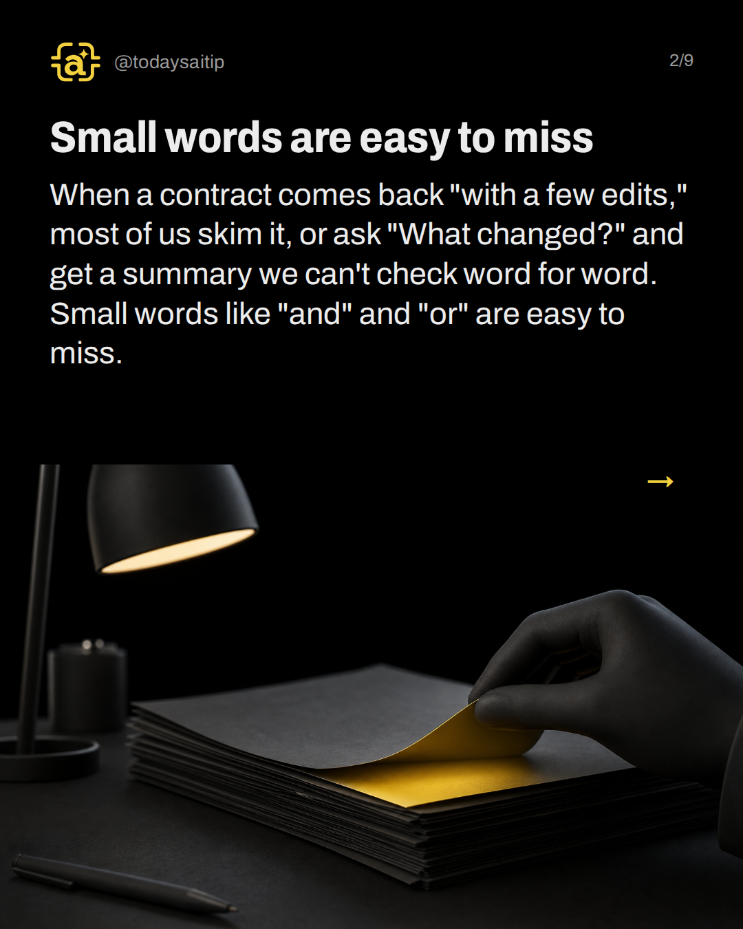 Small words are easy to miss. When a contract comes back "with a few edits," most of us skim it, or ask "What changed?" and get a summary we can't check word for word. Small words like "and" and "or" are easy to miss.