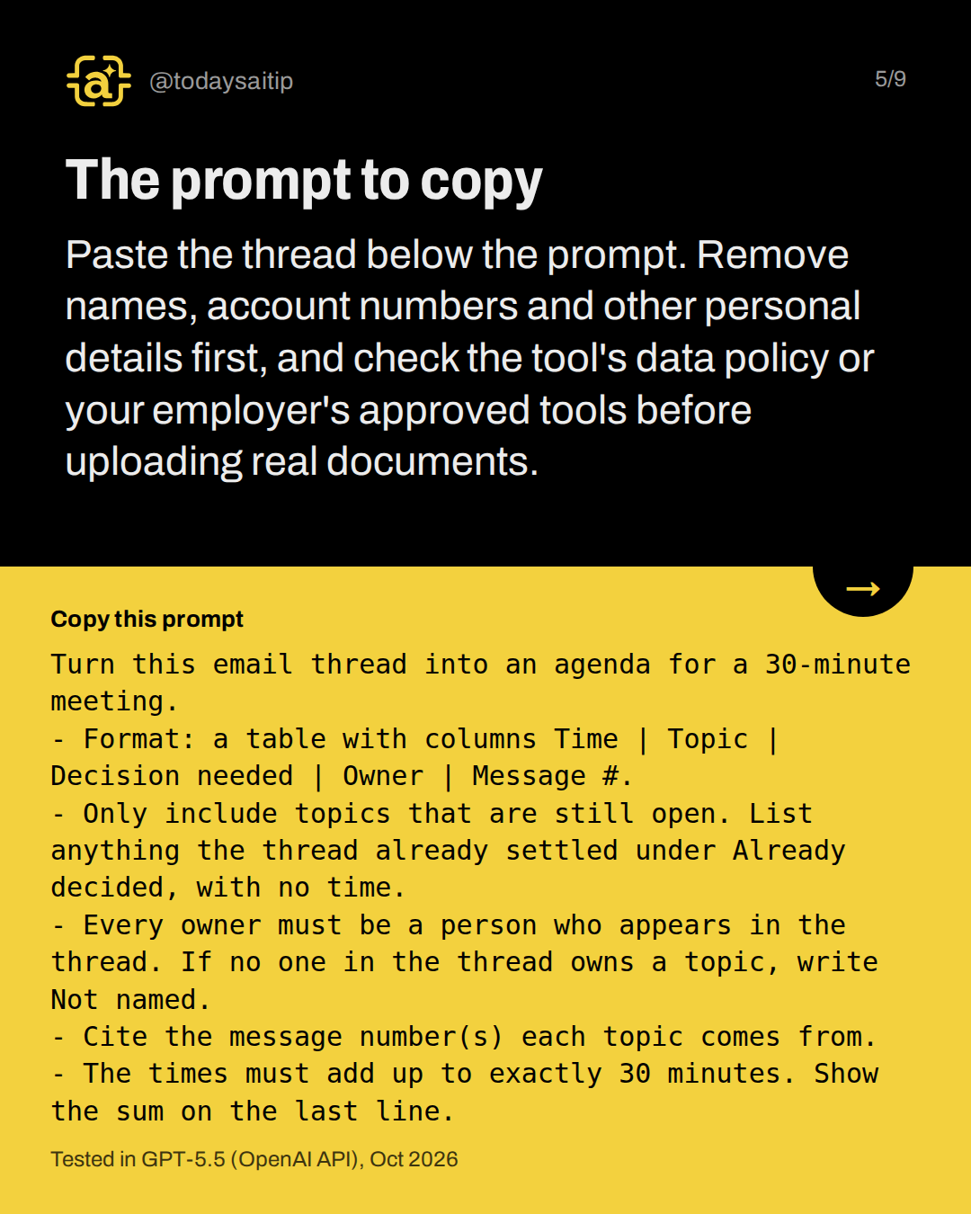 The prompt to copy. Paste the thread below the prompt. Remove names, account numbers and other personal details first, and check the tool's data policy or your employer's approved tools before uploading real documents.