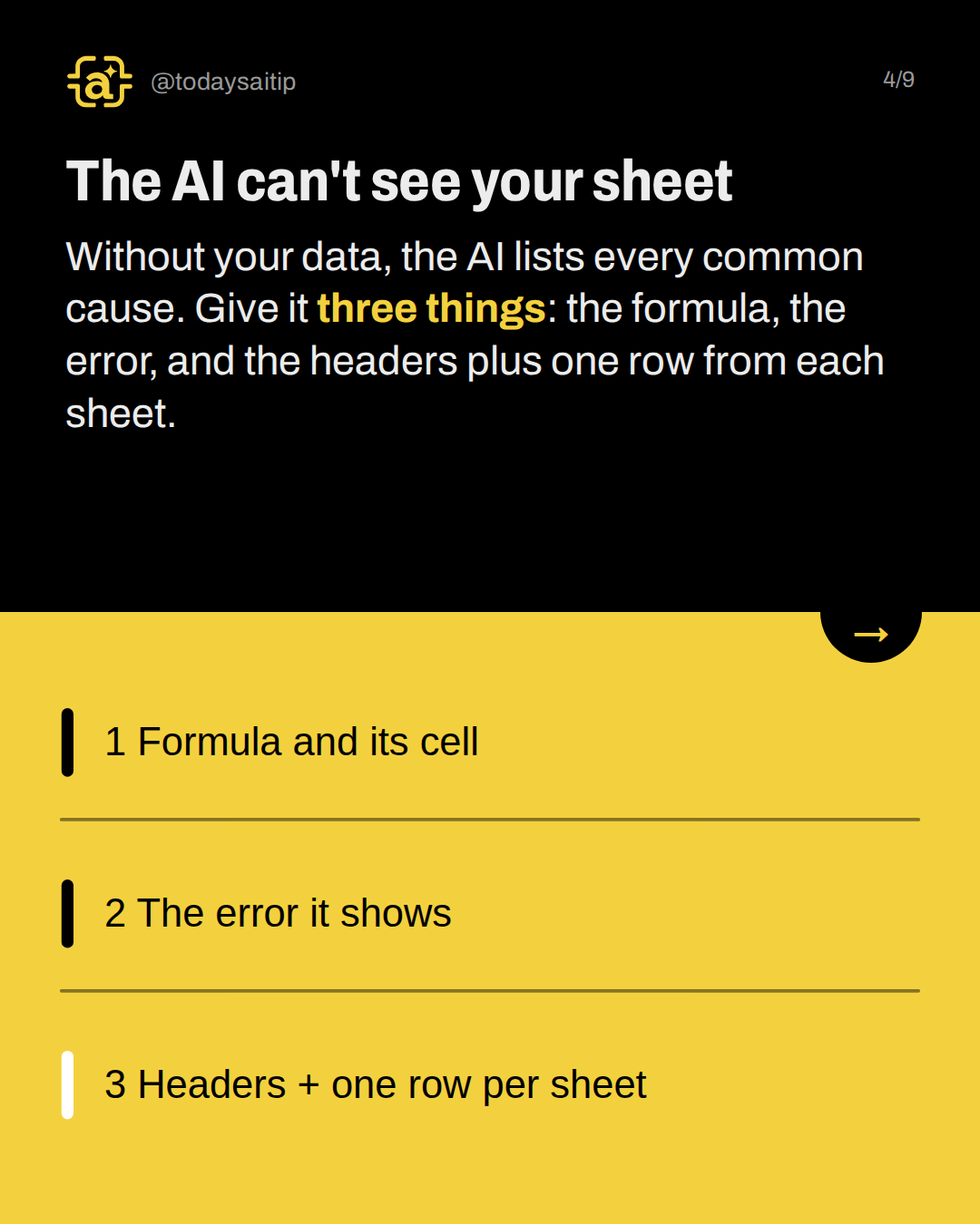 The AI can't see your sheet. Without your data, the AI lists every common cause. Give it three things: the formula, the error, and the headers plus one row from each sheet.
