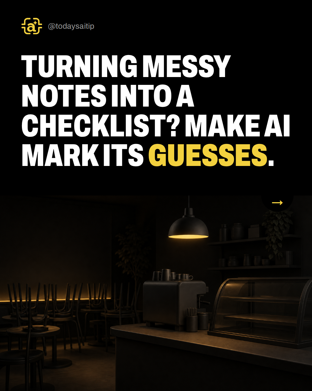 Turning messy notes into a checklist? Make AI mark its guesses.