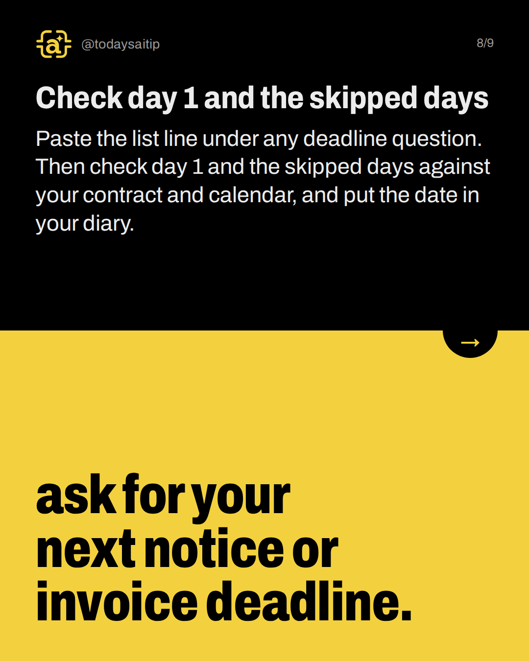 Check day 1 and the skipped days. Paste the list line under any deadline question. Then check day 1 and the skipped days against your contract and calendar, and put the date in your diary.