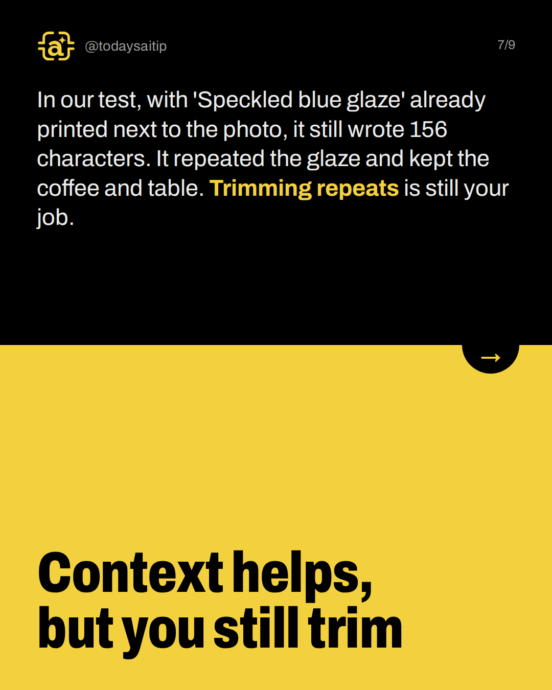 Context helps, but you still trim. In our test, with 'Speckled blue glaze' already printed next to the photo, it still wrote 156 characters. It repeated the glaze and kept the coffee and table. Trimming repeats is still your job.