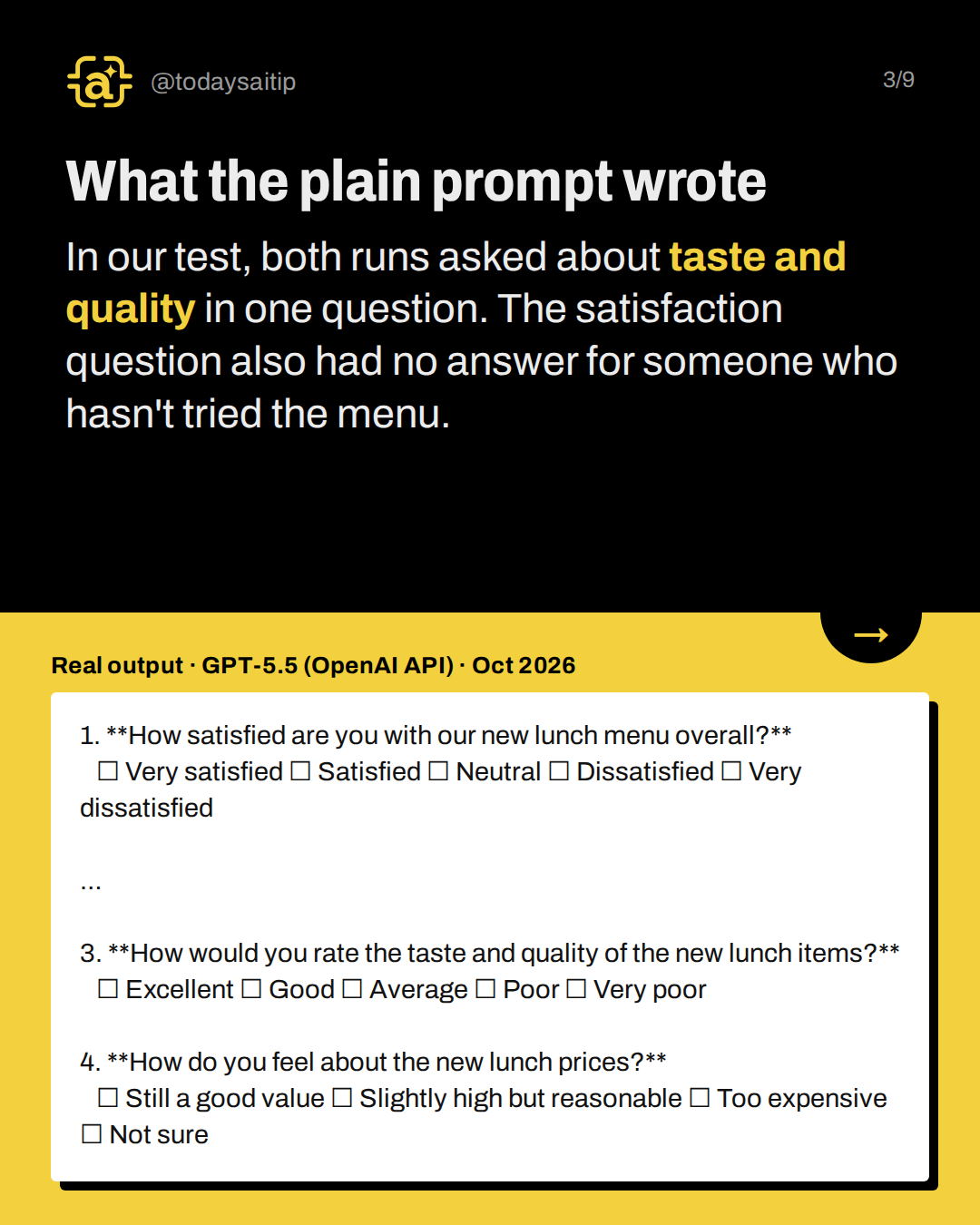 What the plain prompt wrote. In our test, both runs asked about taste and quality in one question. The satisfaction question also had no answer for someone who hasn't tried the menu.