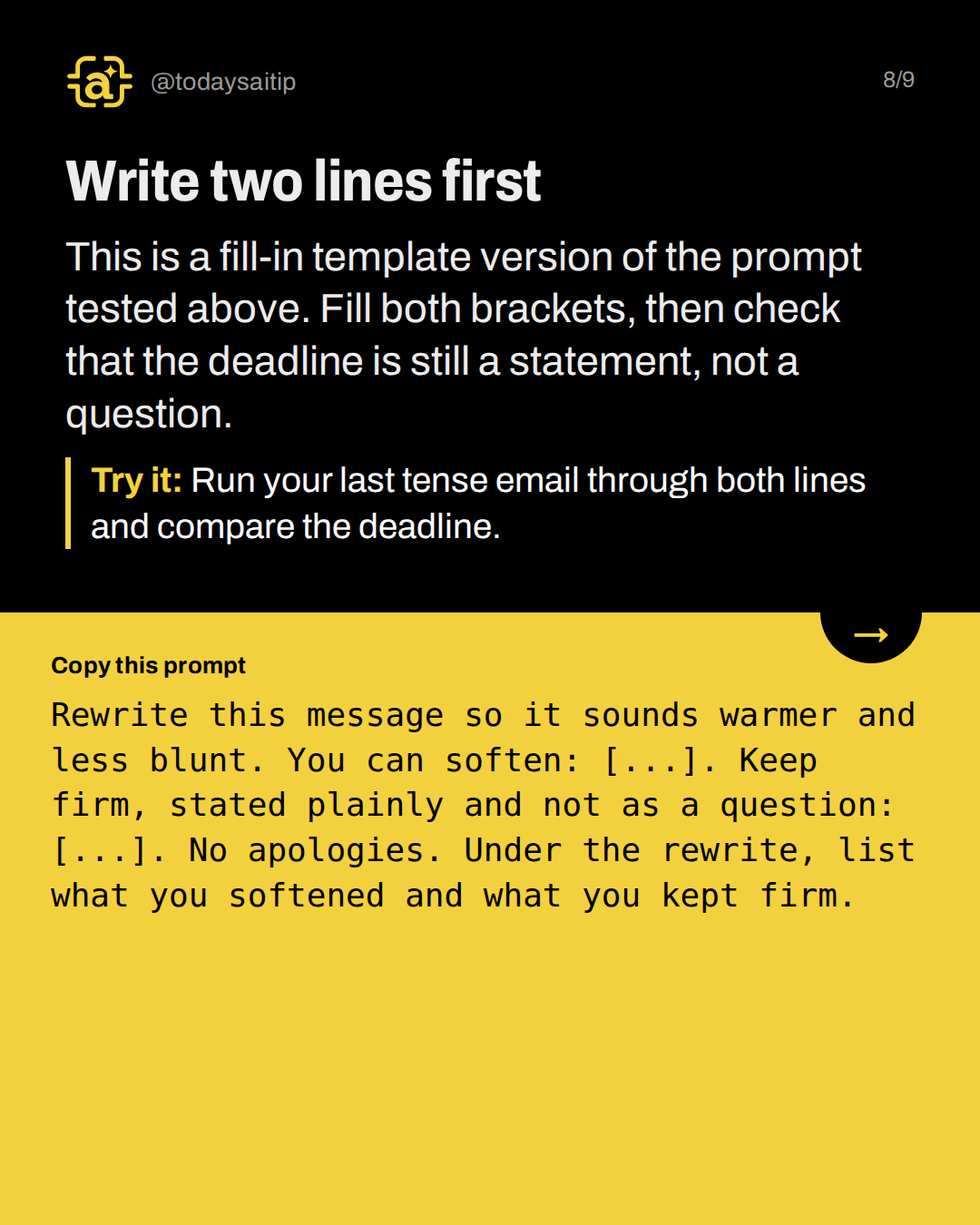 Write two lines first. This is a fill-in template version of the prompt tested above. Fill both brackets, then check that the deadline is still a statement, not a question.