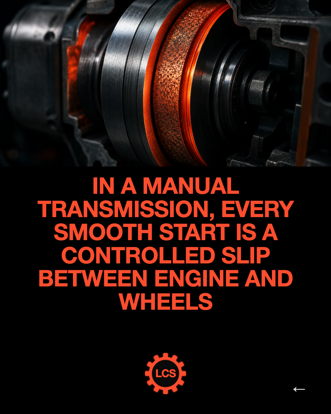 In a manual transmission, every smooth start is a controlled slip between engine and wheels