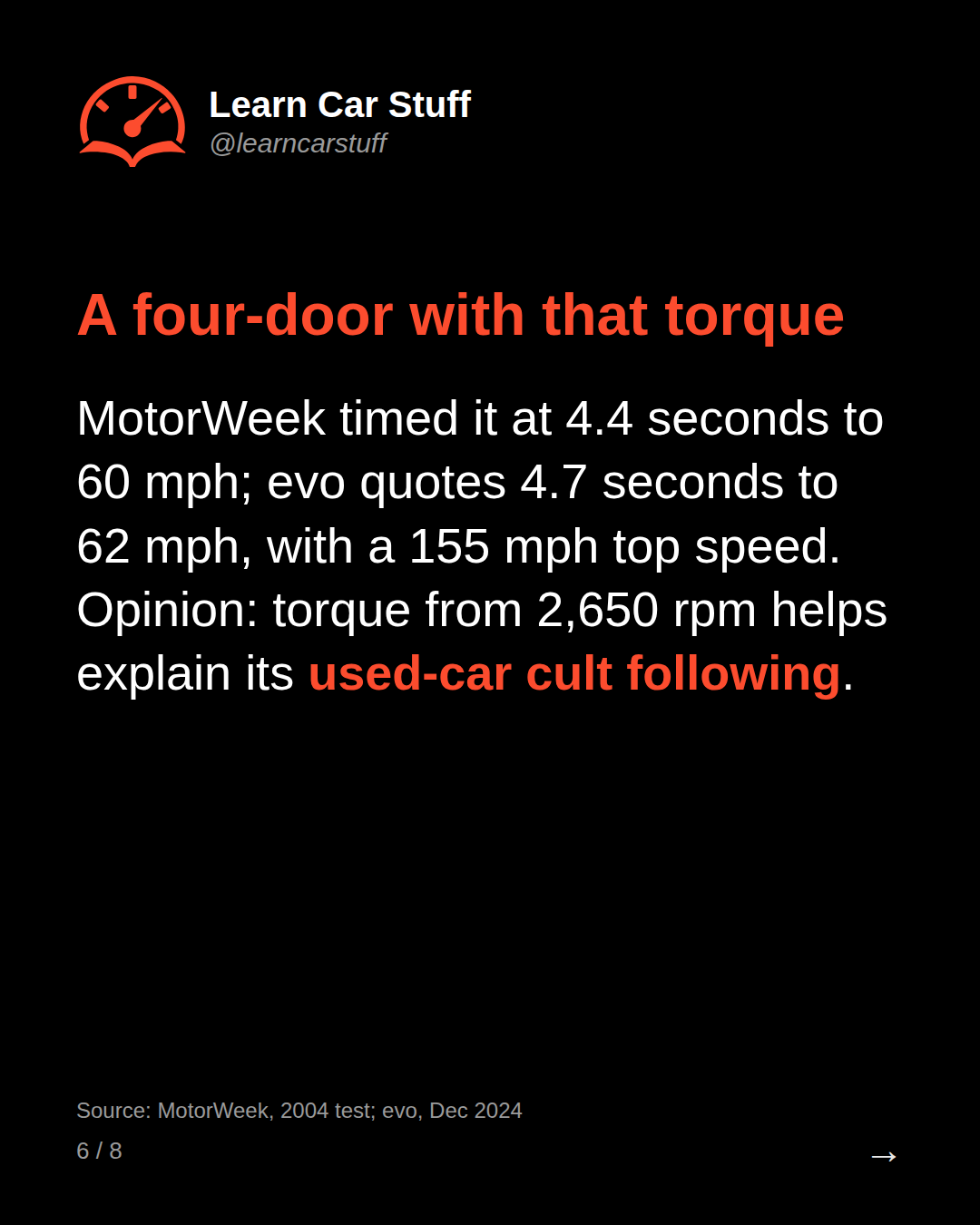 A four-door with that torque. MotorWeek timed it at 4.4 seconds to 60 mph; evo quotes 4.7 seconds to 62 mph, with a 155 mph top speed. Opinion: torque from 2,650 rpm helps explain its used-car cult following.