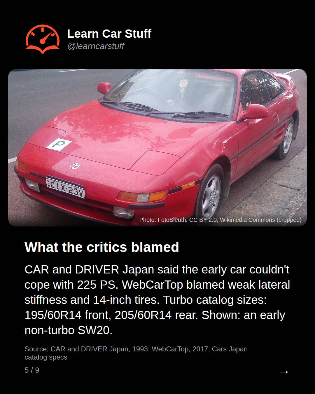 What the critics blamed. CAR and DRIVER Japan said the early car couldn't cope with 225 PS. WebCarTop blamed weak lateral stiffness and 14-inch tires. Turbo catalog sizes: 195/60R14 front, 205/60R14 rear. Shown: an early non-turbo SW20.