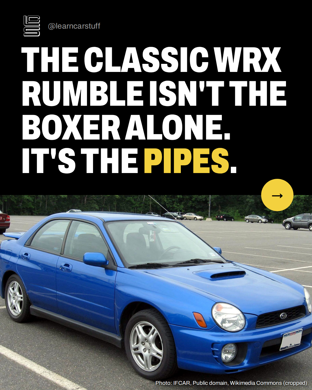 The classic WRX rumble isn't the boxer alone. It's the pipes.