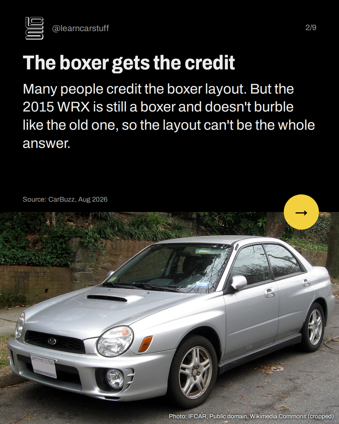 The boxer gets the credit. Many people credit the boxer layout. But the 2015 WRX is still a boxer and doesn't burble like the old one, so the layout can't be the whole answer.