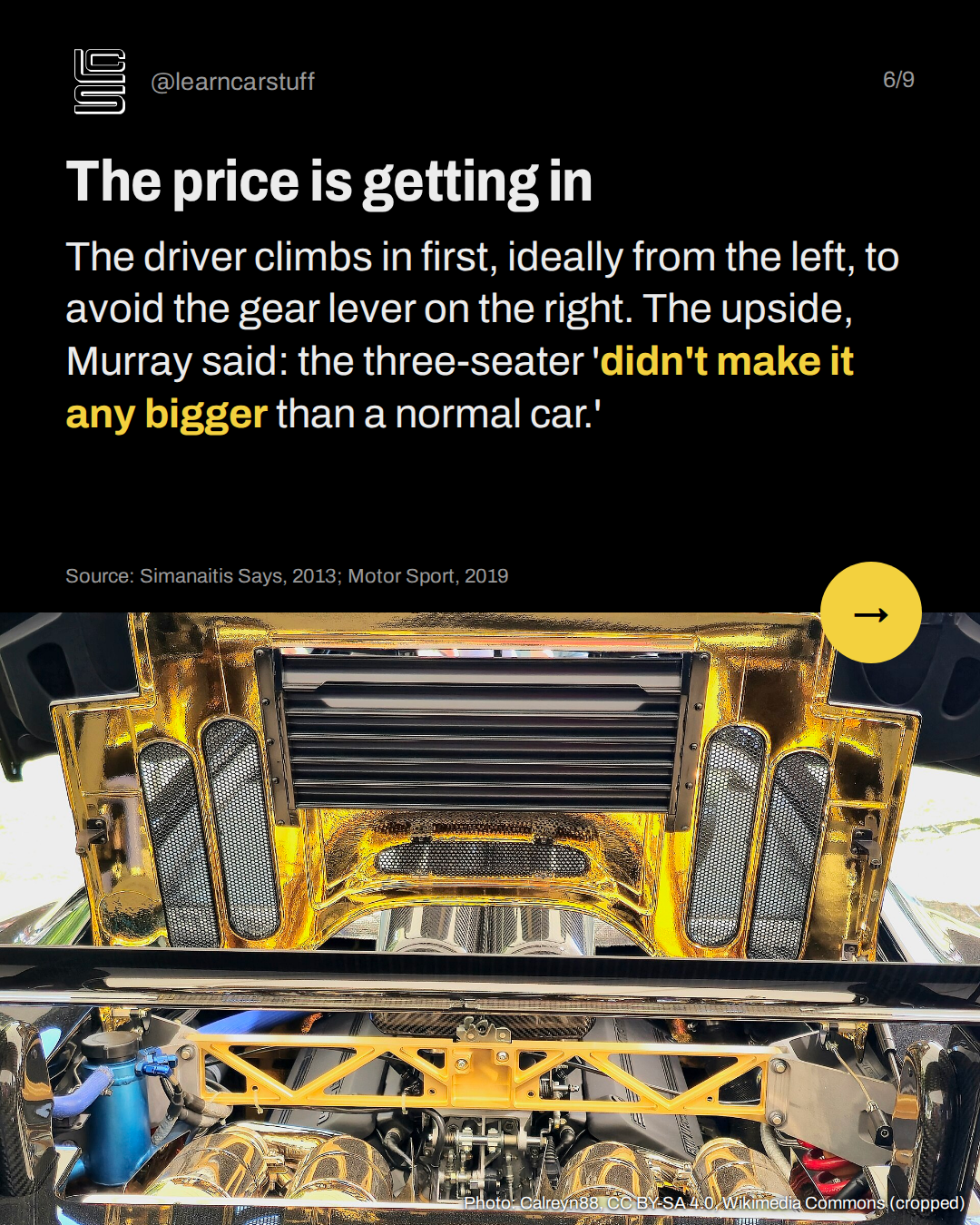 The price is getting in. The driver climbs in first, ideally from the left, to avoid the gear lever on the right. The upside, Murray said: the three-seater 'didn't make it any bigger than a normal car.'