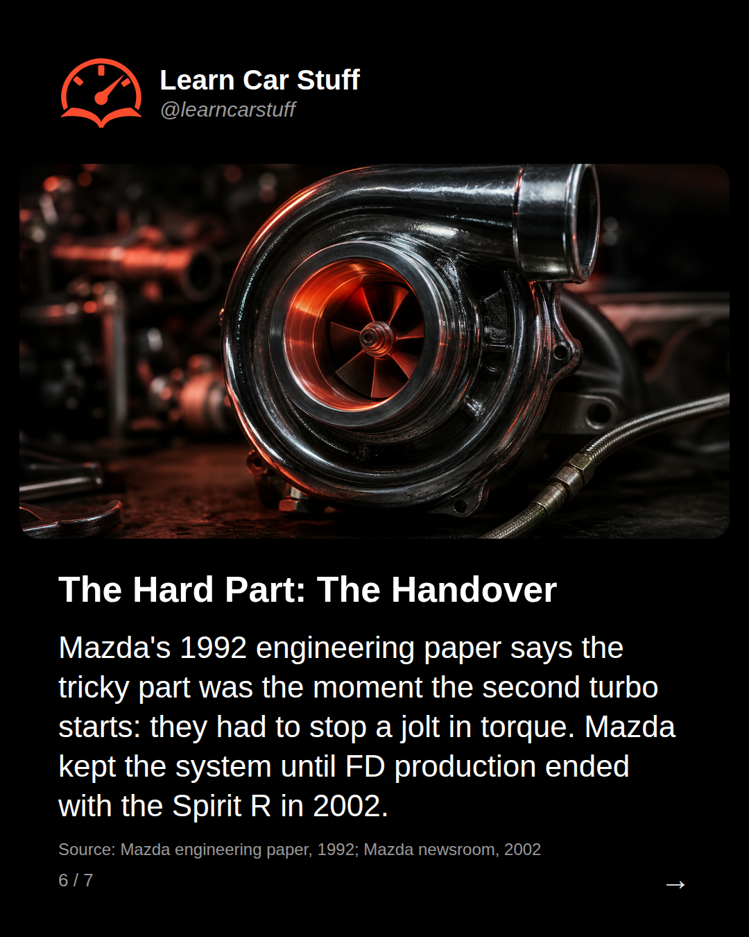 The Hard Part: The Handover. Mazda's 1992 engineering paper says the tricky part was the moment the second turbo starts: they had to stop a jolt in torque. Mazda kept the system until FD production ended with the Spirit R in 2002.