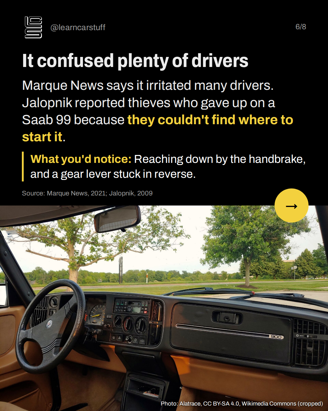 It confused plenty of drivers. Marque News says it irritated many drivers. Jalopnik reported thieves who gave up on a Saab 99 because they couldn't find where to start it.