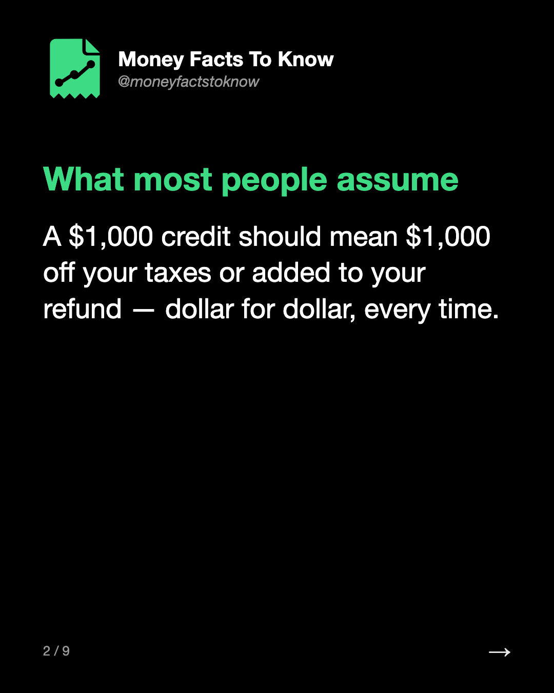 What most people assume. A $1,000 credit should mean $1,000 off your taxes or added to your refund — dollar for dollar, every time.