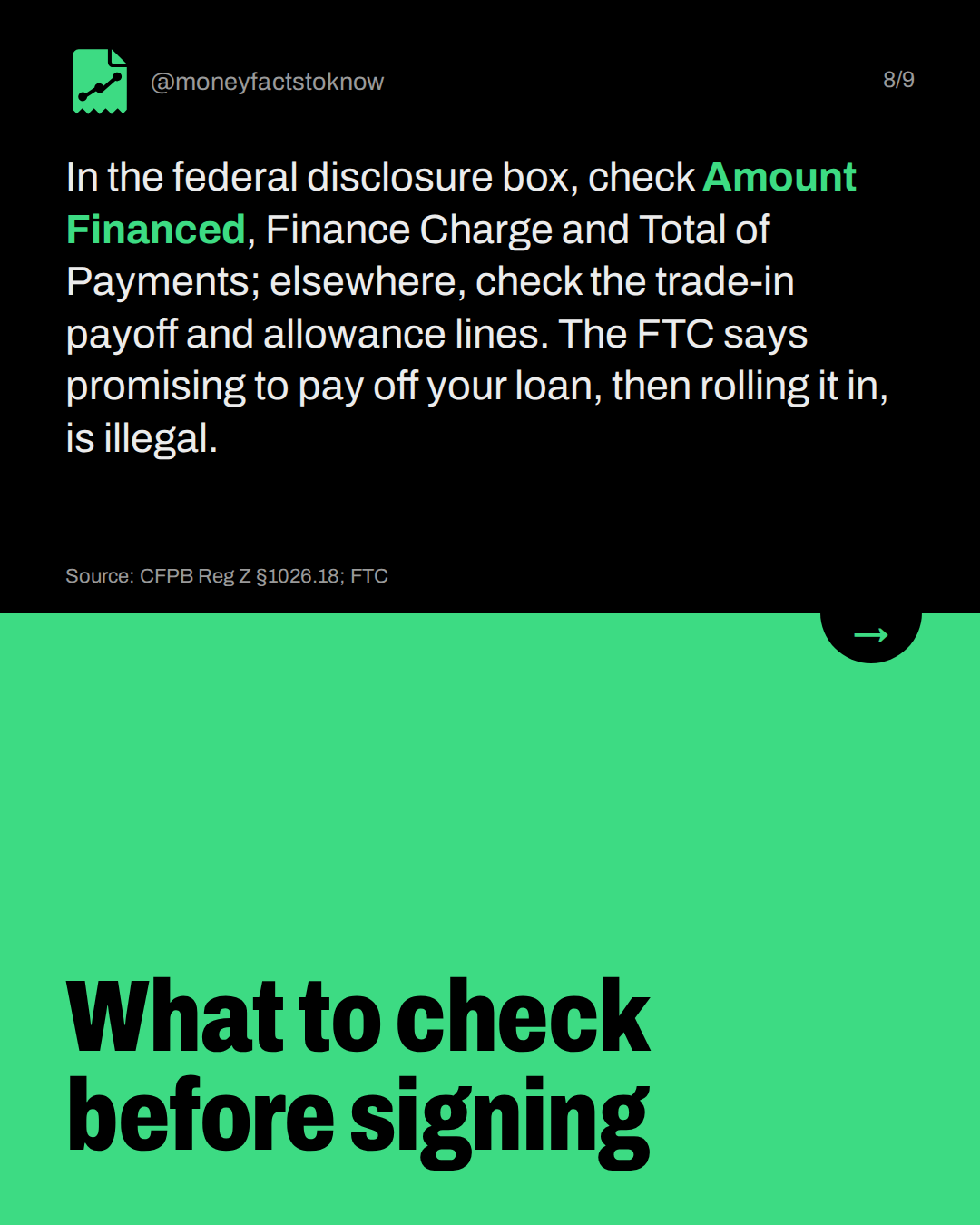 What to check before signing. In the federal disclosure box, check Amount Financed, Finance Charge and Total of Payments; elsewhere, check the trade-in payoff and allowance lines. The FTC says promising to pay off your loan, then rolling it in, is illegal.